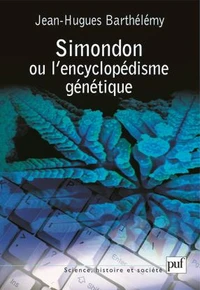 Simondon ou l'Encyclopédisme génétique