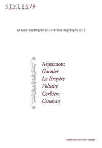Anouch Bourmayan et Géraldine Veysseyre - Styles, genres, auteurs N° 19 : Aspremont, Garnier, La Bruyère, Voltaire, Corbière, Cendrars.