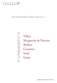 Anouch Bourmayan et Odile Leclercq - Styles, genres, auteurs N° 20 : Villon, Marguerite de Navarre, Boileau, Casanova, Sand, Genet.