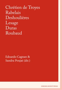 Chrétien de Troyes, Rabelais, Deshoulières, Lesage, Duras, Roubaud