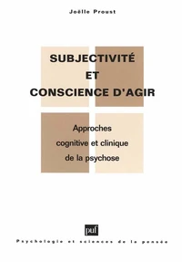 SUBJECTIVITE ET CONSCIENCE D'AGIR. Approche cognitive et clinique de la psychose