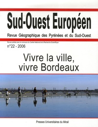 Guy Di Méo - Sud-Ouest Européen N° 22/2006 : Vivre la ville, vivre Bordeaux.
