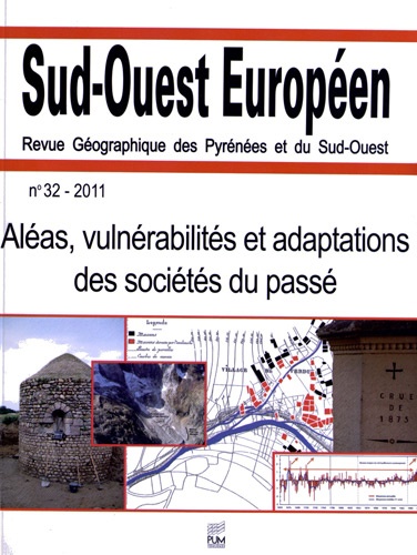 Jean-Marc Antoine et Jean-Michel Carozza - Sud-Ouest Européen N° 32, 2011 : Aléas, vulnérabilités et adaptations des sociétés du passé.