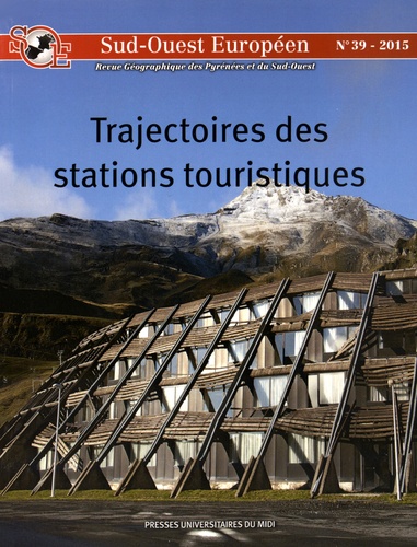 Vincent Vlès - Sud-Ouest Européen N° 39/2015 : Trajectoires des stations touristiques - Grand Sud-Ouest français depuis le XIXe siècle.