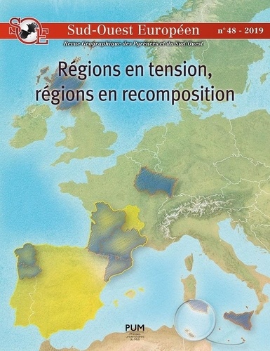 Sud-Ouest Européen N° 48/2019 Régions en tension, régions en recomposition. Le Sud-Ouest européen en perspective
