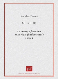 SURMOIS. Tome 1, Le concept freudien et la règle fondamentale