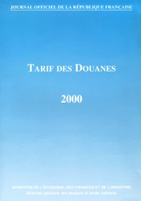 TARIF DES DOUANES 2000 2 VOLUMES : NOMENCLATURE COMBINEE. CODE TARIC. Edition mise à jour au 1er janvier 2000