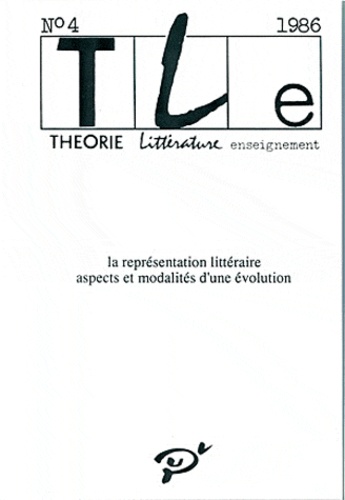  PU Vincennes - Théorie, littérature, enseignement N° 4 : La représentation littéraire aspects et modalité d'une évolution.