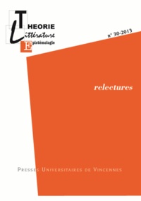 Brigitte Félix et Yves Abrioux - Théorie, littérature, épistémologie N° 30-2013 : Relectures.