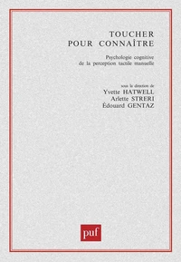 Toucher pour connaître. Psychologie cognitive de la perception tactile manuelle