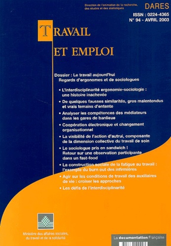  Ministère Affaires Sociales - Travail et emploi N° 94 Avril 2003 : Le travail aujourd'hui, regards d'ergonomes et de sociologues.