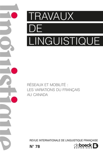 Travaux de linguistique N° 78, 2019/1 Réseaux et mobilité : les variations du français au Canada