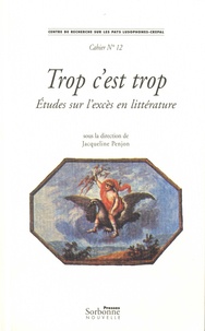 Jacqueline Penjon - Trop c'est trop - Etudes sur l'excès en littérature. Textes en français et en portugais.