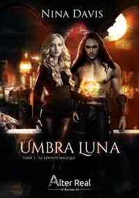Nina Davis - Umbra Luna - Tome 1, La révolte magique.