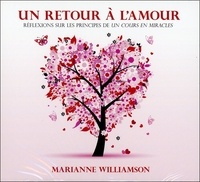 Marianne Williamson - Un retour à l'amour - Réflexion sur les principes de "Un cours en miracle". 3 CD audio