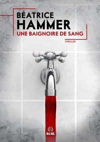 Béatrice Hammer - Une baignoire de sang.