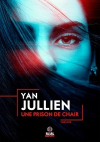 Yan Jullien - Une prison de chair.