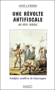 Une révolte antifiscale au XVIIème siècle. Audijos soulève la Gascogne