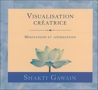 Shakti Gawain - Visualisation créatrice. 1 CD audio