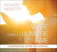 Vivre dans la lumière de votre âme