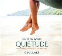 Gina Lake - Vivre en toute quiétude - Des outils pour trouver la paix intérieure. 2 CD audio