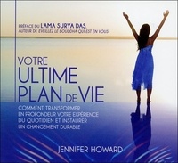 Jennifer Howard - Votre ultime plan de vie - Comment transformer en profondeur votre expérience du quotidien et instaurer un changement durable. 2 CD audio