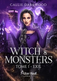Callie Darkwood - Witch & Monsters Tome 1 : Exil.