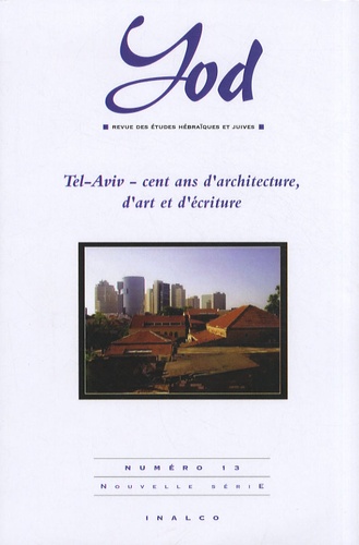 Masha Itzhaki - Yod N° 13 : Tel-Aviv, cent ans d'architecture, d'art et d'écriture.