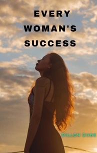  DILLEN DUBE - Every Woman's Success.