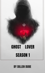  DILLEN DUBE - Ghost lover season 1 - Ghost lover season 1, #1.