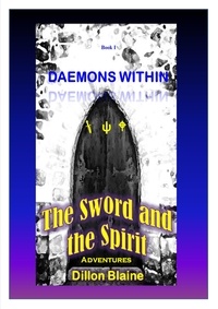  Dillon Blaine - Daemons Within - The Sword and the Spirit Adventures, #1.