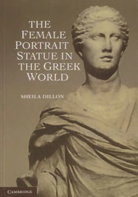 The Female Portrait Statue in the Greek World