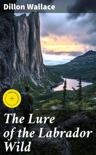 The Lure of the Labrador Wild