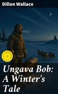 Ungava Bob: A Winter's Tale