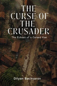 The Curse of the Crusader: The Echoes of a Cursed Vow