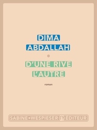Ebooks t&eacute;l&eacute;charger pdf gratuit D'une rive l'autre 9782848055558 par Dima Abdallah