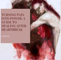  Dima Saadallah - Turning Pain into Power: ’’ A Guide to Healing After Heartbreak".