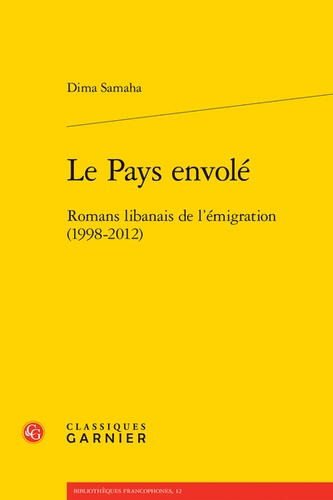 Le pays envolé. Romans libanais de l'émigration (1998-2012)