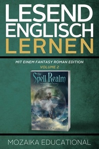  Dima Zales et  Mozaika Educational - Englisch Lernen: Mit einem Fantasy Roman Edition: Volume 2 - Learn English for German Speakers - Fantasy Novel edition, #2.