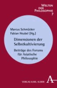 Dimensionen der Selbstkultivierung - Beiträge des Forums für Asiatische Philosophie.