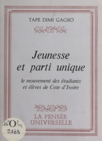 Dimi Gagbo Tapé - Jeunesse et parti unique - Le mouvement des étudiants et élèves de Côte d'Ivoire.