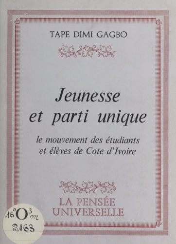 Jeunesse et parti unique. Le mouvement des étudiants et élèves de Côte d'Ivoire