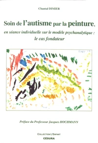 Soin de l'autisme par la peinture, en séance individuelle sur le modèle psychanalytique : le cas fondateur
