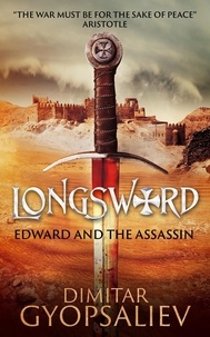  Dimitar Gyopsaliev - Longsword: Edward and the Assassin - Return of the son, #1.