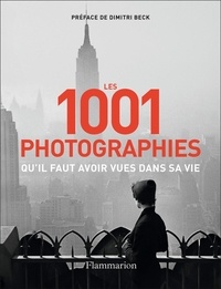 Dimitri Beck et Paul Lowe - Les 1001 photographies qu'il faut avoir vues dans sa vie.