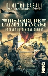 Dimitri Casali et Thierry Choffat - Histoire de l'armée française - De la guerre de Cent Ans à nos jours.