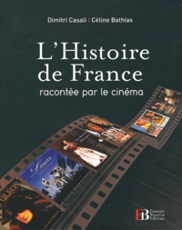 Dimitri Casali et Céline Bathias-Rascalou - L'Histoire de France - Racontée par le cinéma.