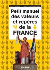 Dimitri Casali et Jean-François Chemain - Petit manuel des valeurs et repères de la France.