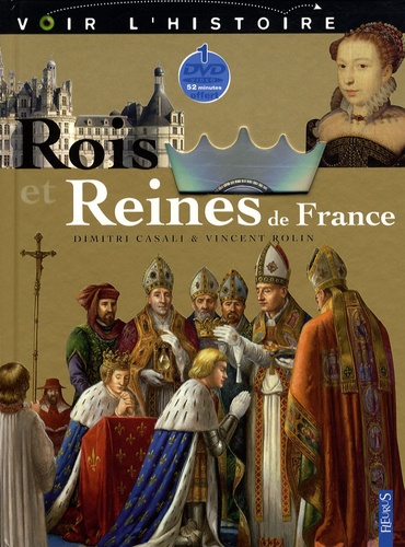 Dimitri Casali et Vincent Rolin - Rois et Reines de France. 1 DVD