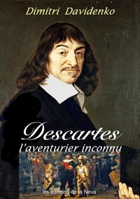 Dimitri Davidenko - Descartes, l'aventurier inconnu.